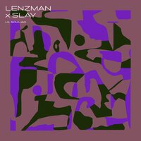 Lenzman feat. Slay - Lil Souljah