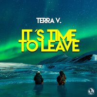 Terra V. - It's Time to Leave