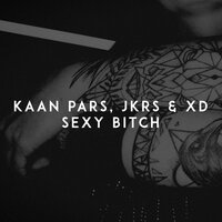 Kaan Pars feat. JKRS & Xd - Sexy Bitch