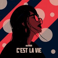 Weathers - C'est la vie