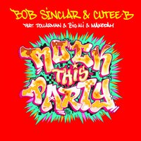 Bob Sinclar feat. Cutee B & BIG ALI & Dollarman - Rock This Party (Everybody Dance Now)