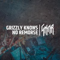 Grizzly Knows No Remorse - Пустой