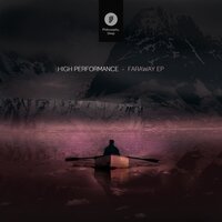 High Performance - Faraway (Original Mix)