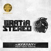 Bratia Stereo feat. Tony Tonite - Ayayay