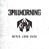 3 Pill Morning - Never Look Back