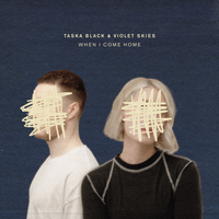Taska Black feat. Violet Skies - When I Come Home