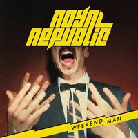 Royal Republic - Here I Come (There You Go)
