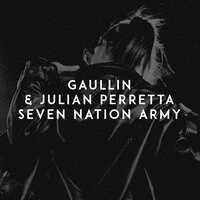 Gaullin feat. Julian Perretta - Seven Nation Army
