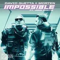 David Guetta feat. MORTEN & John Martin - Impossible (feat. John Martin)