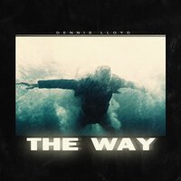 Dennis Lloyd - The Way