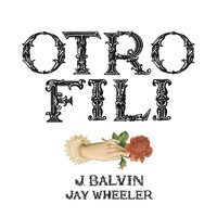 J. Balvin feat. Jay Wheeler - OTRO FILI