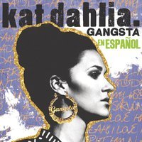 Kat Dahlia - Gangsta en Español