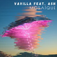 VAVILLA feat. Ash - Mosaïque