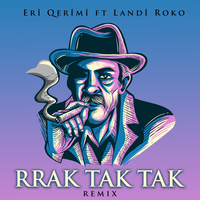 Eri Qerimi & Landi Roko feat. Albert Sula - Rrak Tak Tak (Remix)