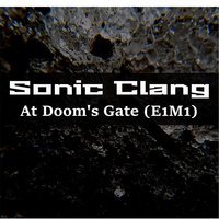 Sonic Clang - At Doom's Gate (E1M1)
