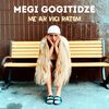 Megi Gogitidze - Me Ar Vici Ratom