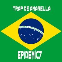 Epidemic7 - Trap De Amarella