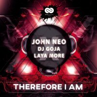 Dj Goja feat. John Neo & Laya More - Therefore I Am