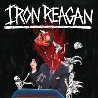 Iron Reagan - I Won't Go