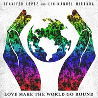 Jennifer Lopez feat. Lin-Manuel Miranda - Love Make the World Go Round