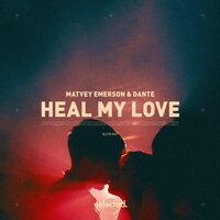 Dante feat. Matvey Emerson - Heal My Love