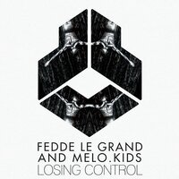 Fedde Le Grand feat. Melo.Kids - Losing Control