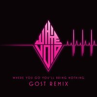 Gost feat. White Void - Where You Go, You'll Bring Nothing (remix)