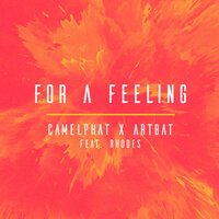 CamelPhat feat. Artbat & Rhodes - For a Feeling