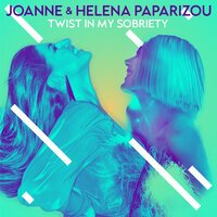 Joanne & Helena Paparizou - Twist In My Sobriety