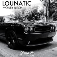 lounatic - Money Bitch