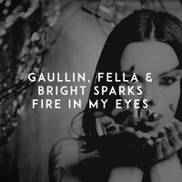 Gaullin - Fire in My Eyes (feat. Fella & Bright Sparks)