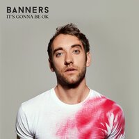 BANNERS - I Wasn't Ready