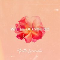 Yvette Lorraine - Where Did You Go