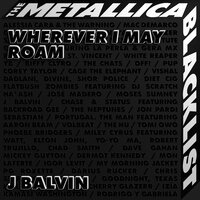 J. Balvin feat. Metallica - Wherever I May Roam