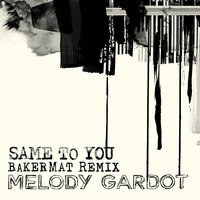 Melody Gardot feat. Bakermat - Same To You