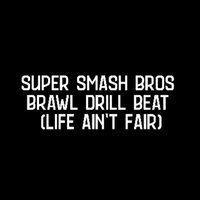 Shae O.T - Super Smash Bros Brawl Drill Beat (Life Ain't Fair)