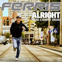 Ferris - Alright (Sound-X-Monster Version)