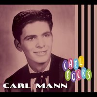 Carl Mann - Ain't Got No Home