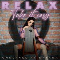 Unklfnkl feat. Dayana - Relax, Take It Easy