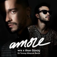WRS feat. Ilkan Gunuc - Amore (DJ Tuncay Albayrak Remix)