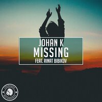 Johan K feat. Rinat Bibikov - Missing