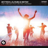 Skytech & DJ Kuba & Neitan feat. Michael Zhonga - Like A Melody