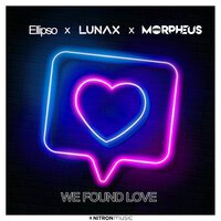 Ellipso & Lunax & Morpheus - We Found Love