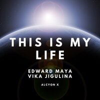 Edward Maya feat. Alcyon X & Vika Jigulina - This Is My Life (remix)