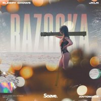 Sleepy Chows & JKLN feat. Antomage - Bazooka