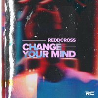 ReddCross - Change Your Mind