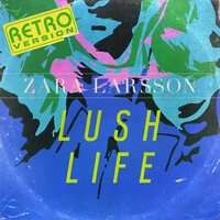 Zara Larsson - Lush Life (Retro Version)