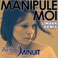 Après Minuit - Manipule-moi (Radio Edit)