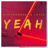 Bodybangers & Lotus - Yeah