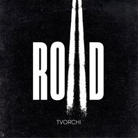 TVORCHI - Intro Road